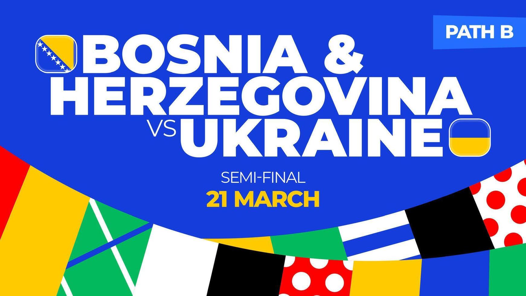 bosnia herzegovina vs Ucrania fútbol americano 2024 fósforo. fútbol americano 2024 eliminatoria campeonato partido versus equipos introducción deporte fondo, campeonato competencia final póster, plano estilo vector ilustración