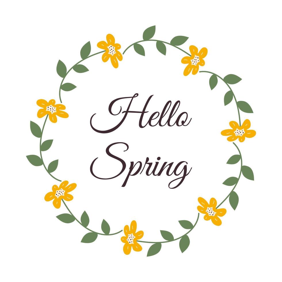 Calligraphic inscription Hello Spring with floral frame. Wreath of hand-drawn minimalist yellow Flowers. Simple illustration for celebrating the coming of Springtime. vector