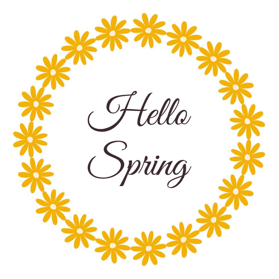 Hello Spring lettering in minimalist floral Wreath. Hand drawn frame with elegant Yellow flowers. Flat Springtime decoration elements for invitation cards posters with copy space. vector