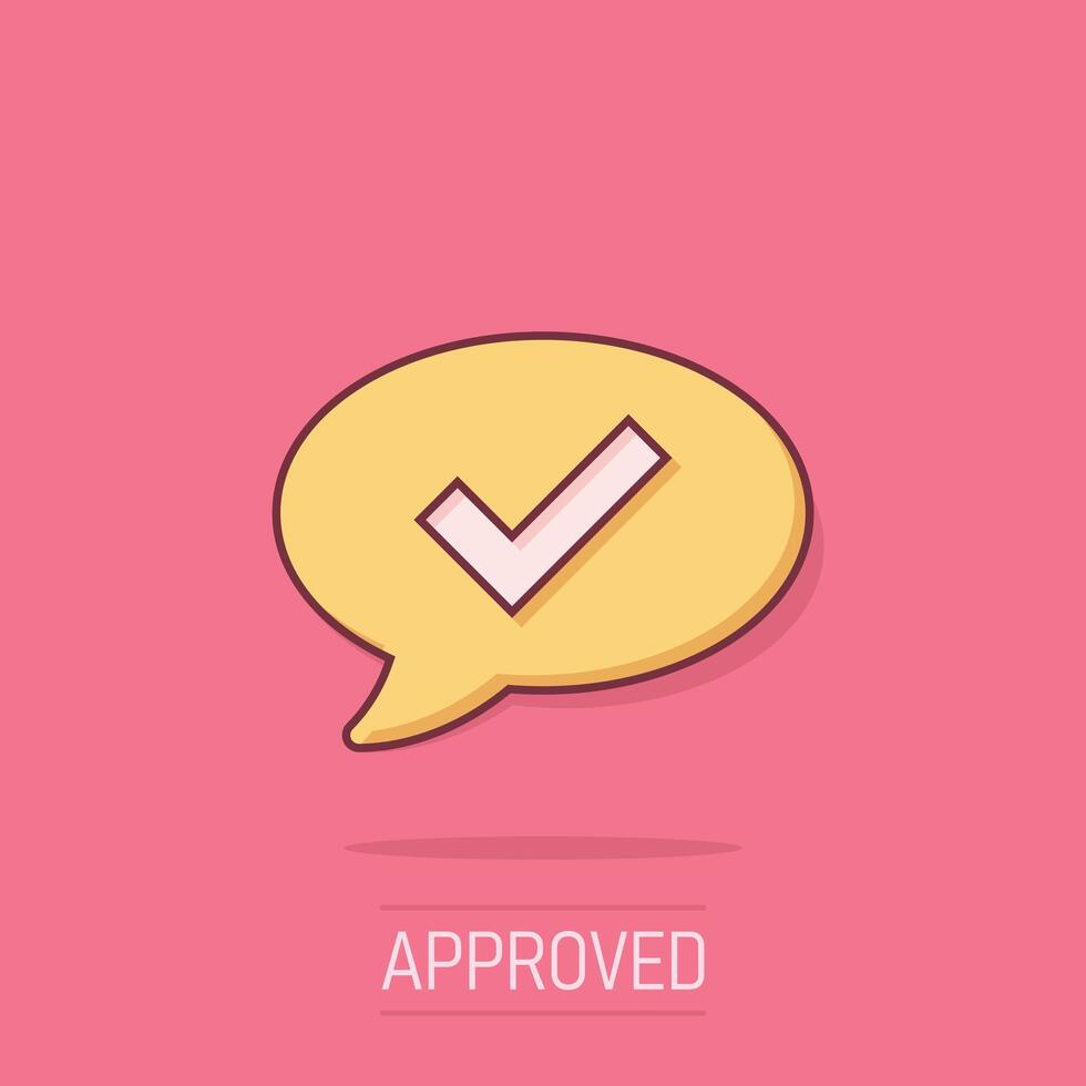 Speak chat sign icon in comic style. Speech bubble with check mark cartoon vector illustration on isolated background. Team discussion button splash effect business concept.