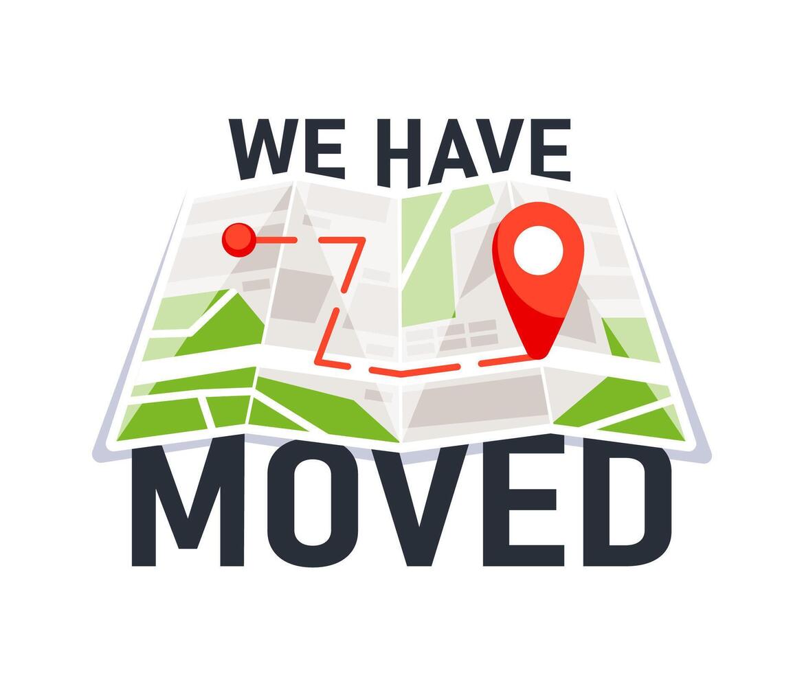 We have moved. Moving office sign. Navigation map with point. We are moving from one address to another place. Relocation banner. Vector illustration