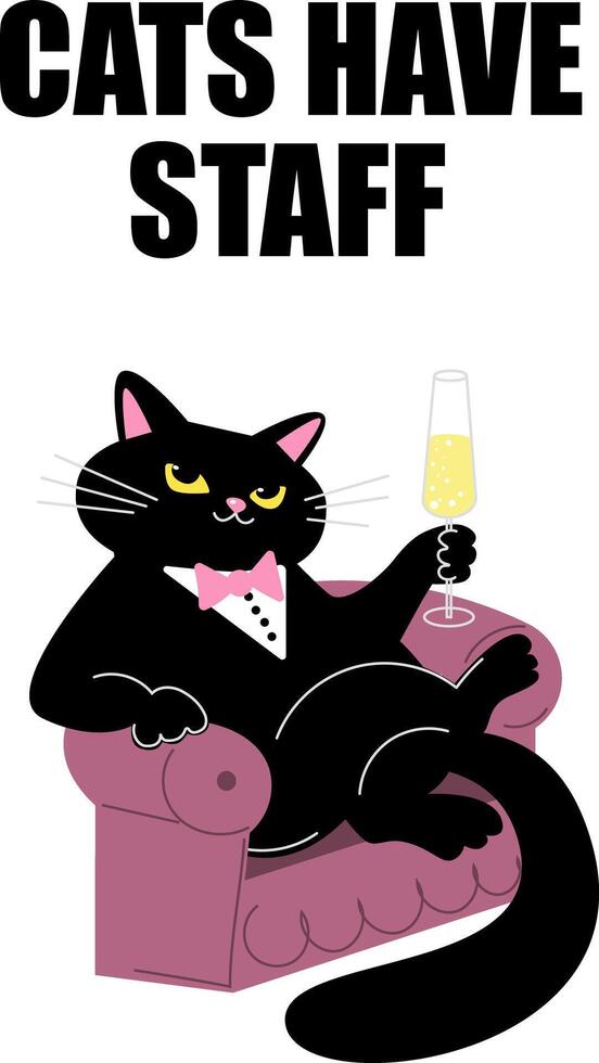 An impudent black cat in a shirt with a bow tie sits in a chair and drinks champagne. The inscription cats have Staff. Flat flat style. vector