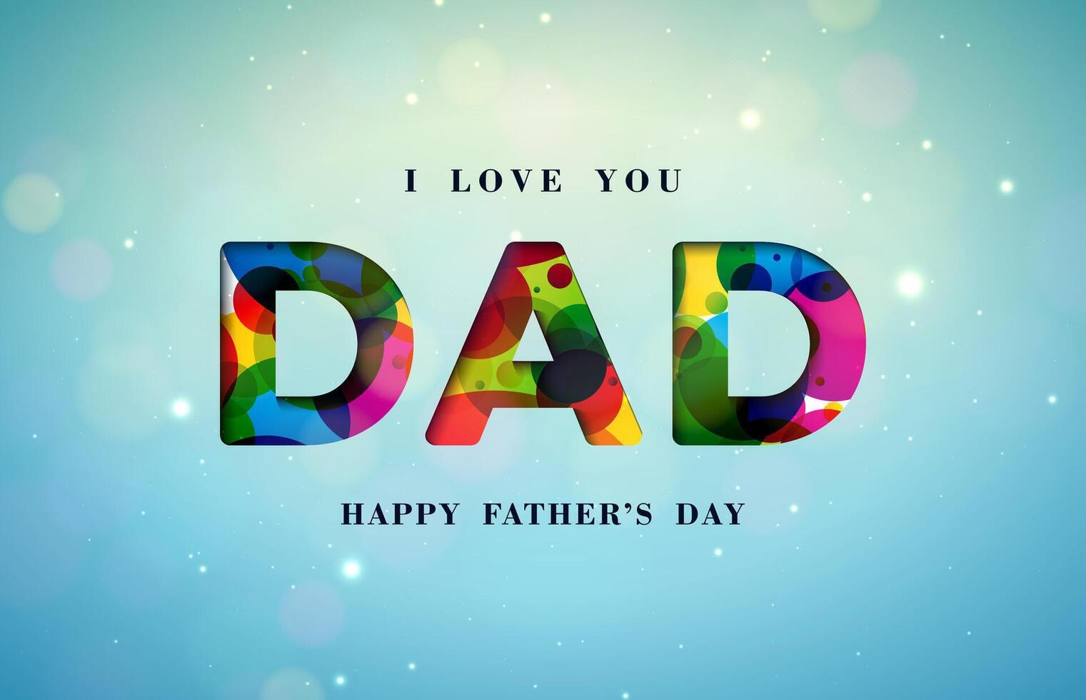 I Love You Dad. Happy Father's Day Greeting Card Design with Colorful Cutting Letter on Shiny Light Blue Background. Vector Celebration Illustration for Dad. Template for Banner, Flyer, Invitation