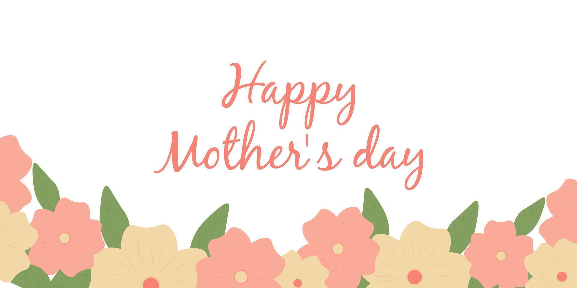 Happy Mother's Day card. A postcard with flowers, leaves and lettering. Greeting card template. vector illustration