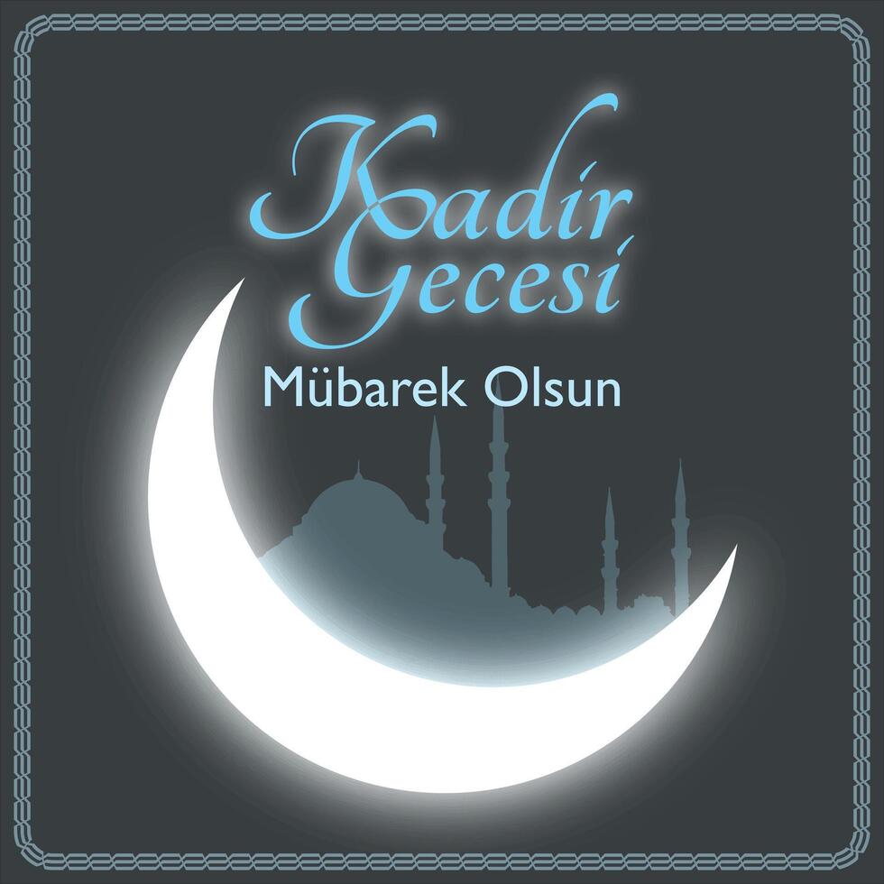 Kadir Gecesi mubarek olsun or happy laylat al-qadr or 27th night of the Ramadan background vector. Mosque and crescent moon. vector