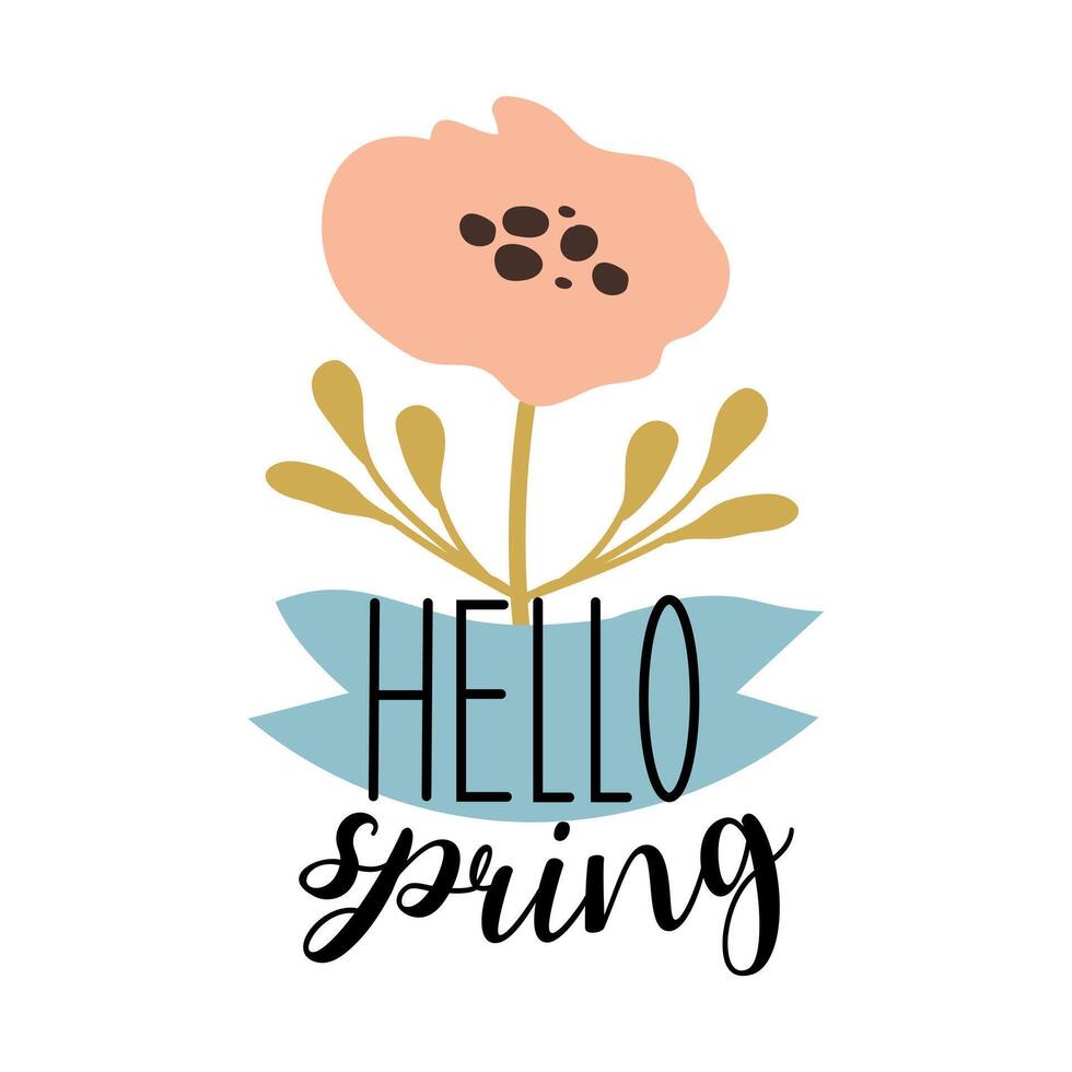 Hello spring quotes. Spring label with season calligraphy quotes, flowers. Positive phrases for stickers, postcards or posters. Vector illustration.