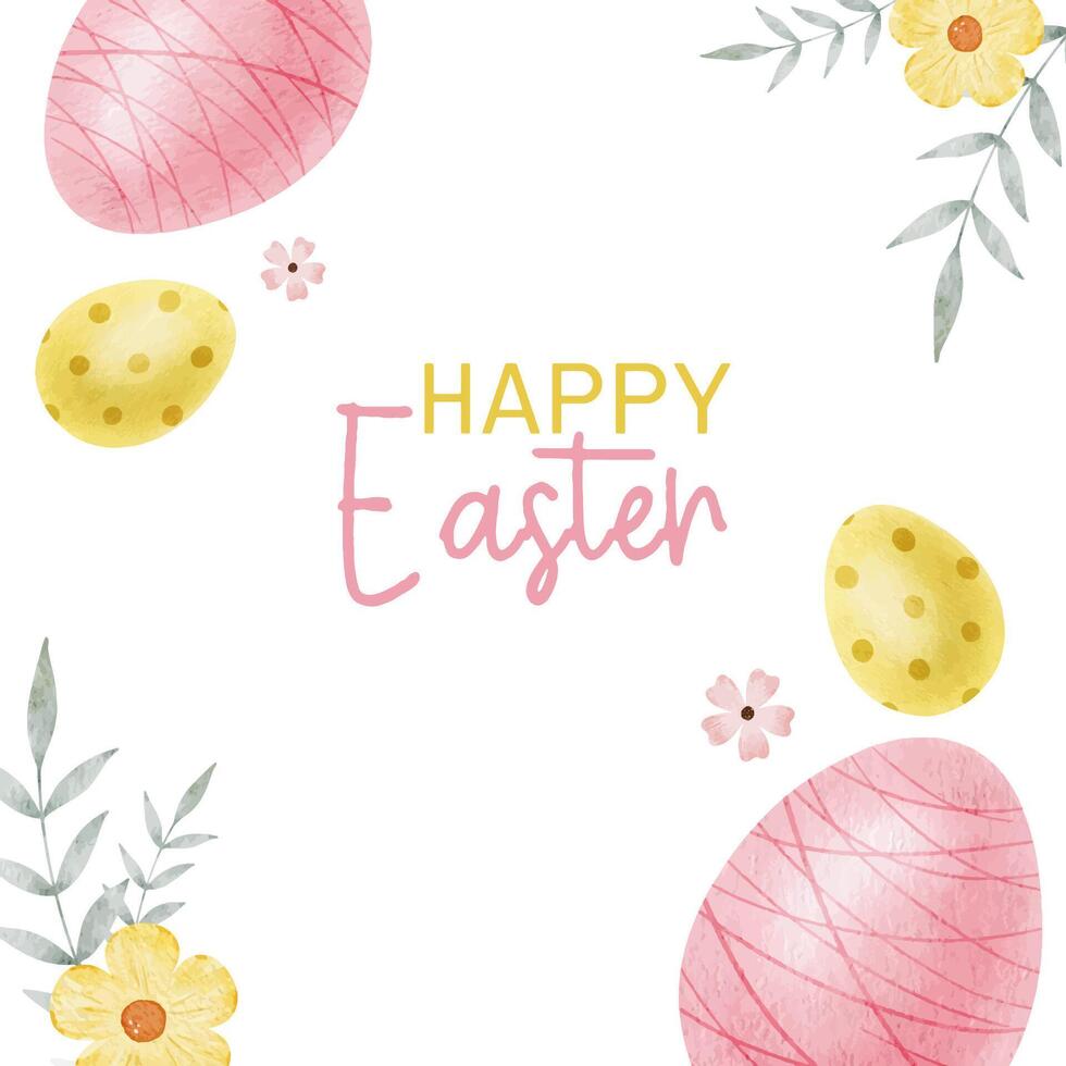 Happy Easter card with yellow, pink Easter eggs, flowers and leaves. Square Paschal layout. Watercolor illustrations. Template for Easter cards, label, posters and invitations. vector