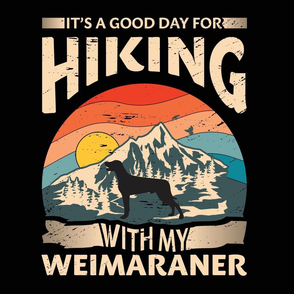 es un bueno día para excursionismo con mi Weimaraner perro tipografía camiseta diseño vector