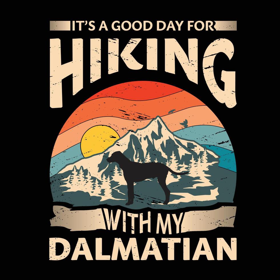 It's a good day for hiking with my Dalmatian Dog Typography T-shirt Design vector