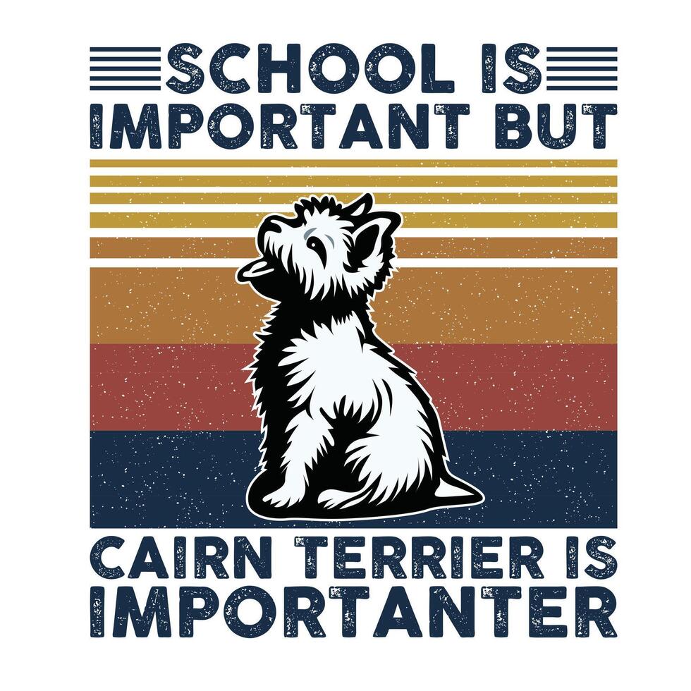 School is important but Cairn Terrier is importanter Typography T-shirt Design vector
