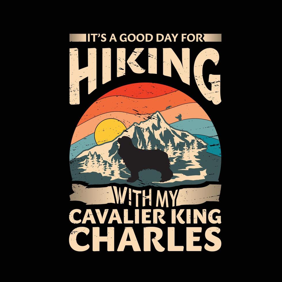 It's a good day for hiking with my Cavalier King Charles Spaniel Dog Typography T-shirt Design vector