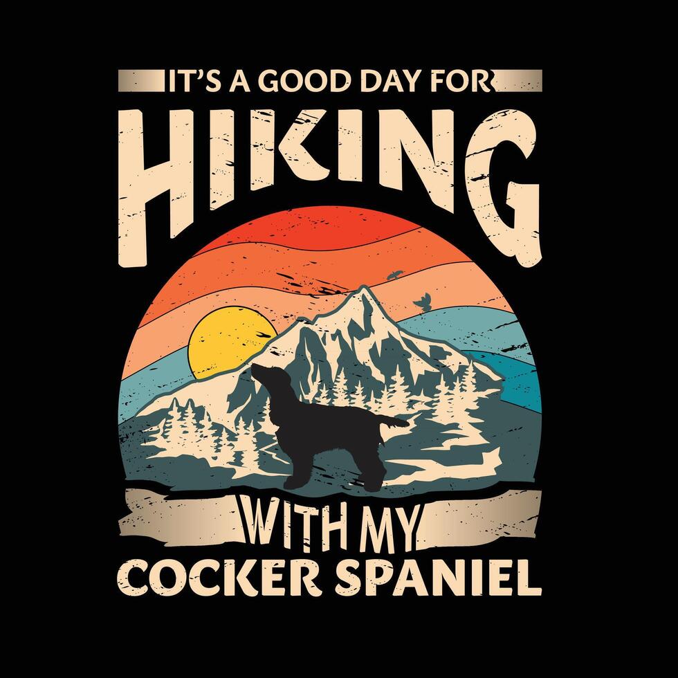 It's a good day for hiking with my Cocker Spaniel Dog Typography T-shirt Design vector