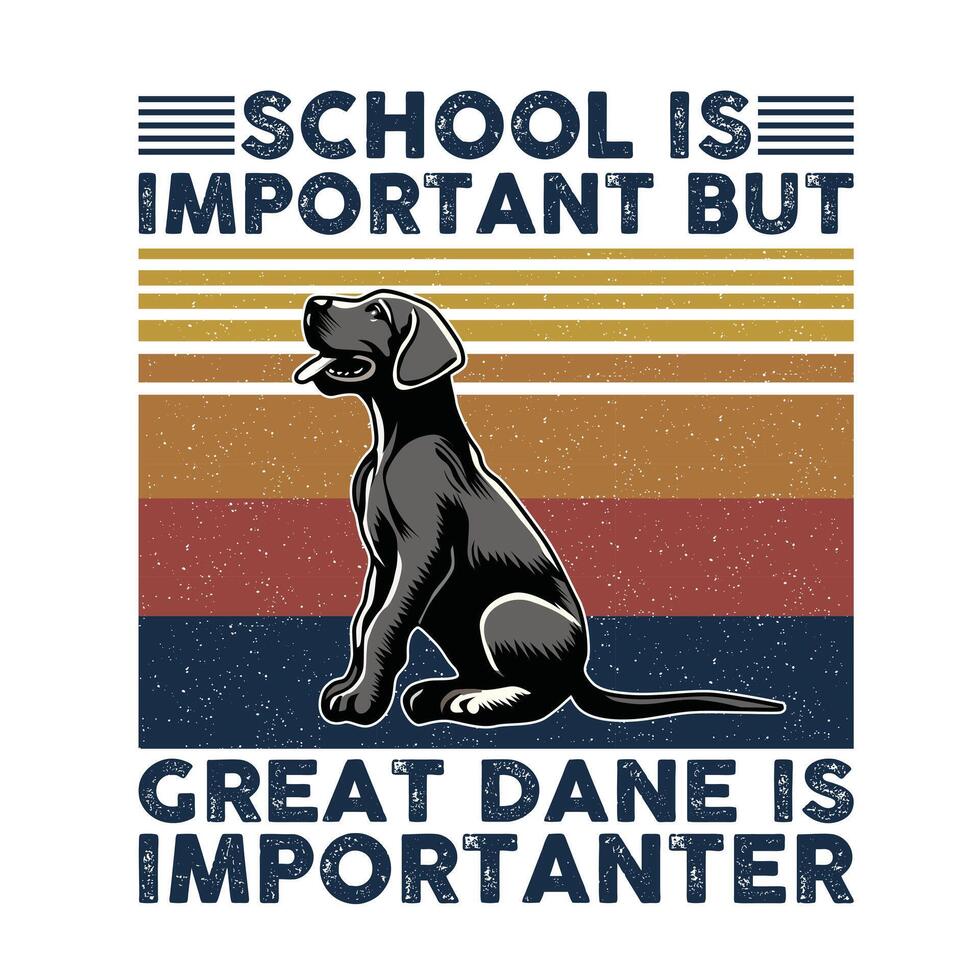 School is important but Great Dane is importanter Typography T-shirt Design vector
