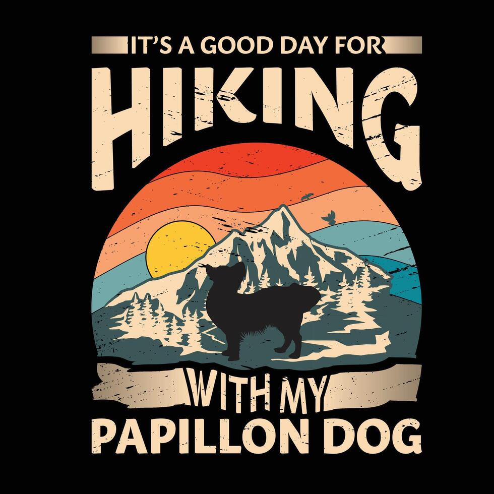 It's a good day for hiking with my Papillon Dog Typography T-shirt Design vector