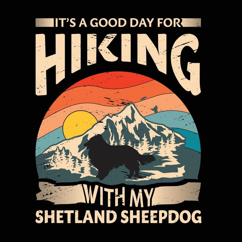 es un bueno día para excursionismo con mi Shetland perro pastor perro tipografía camiseta diseño vector