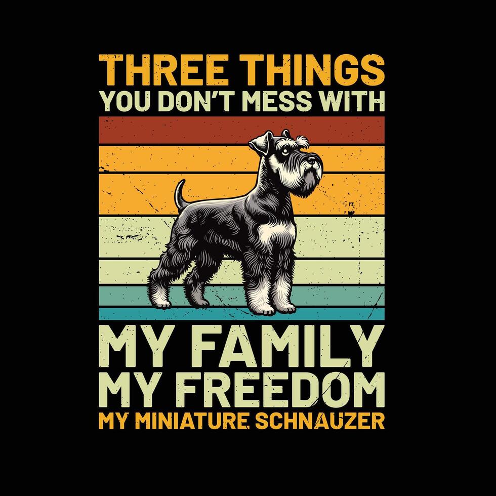Tres cosas usted no lo hagas lío con mi familia mi libertad mi miniatura Schnauzer retro camiseta diseño vector
