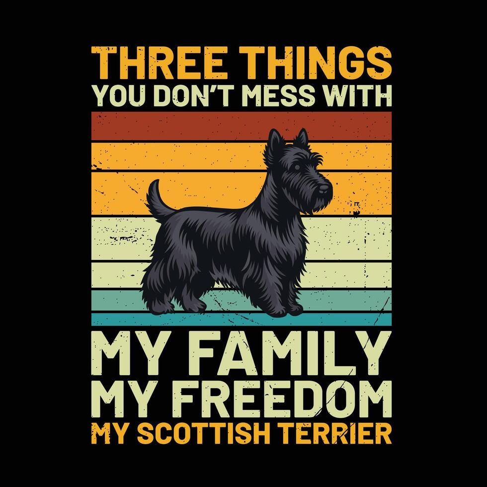 Three Things You Don't Mess With My Family My Freedom My Scottish Terrier Retro T-Shirt Design vector