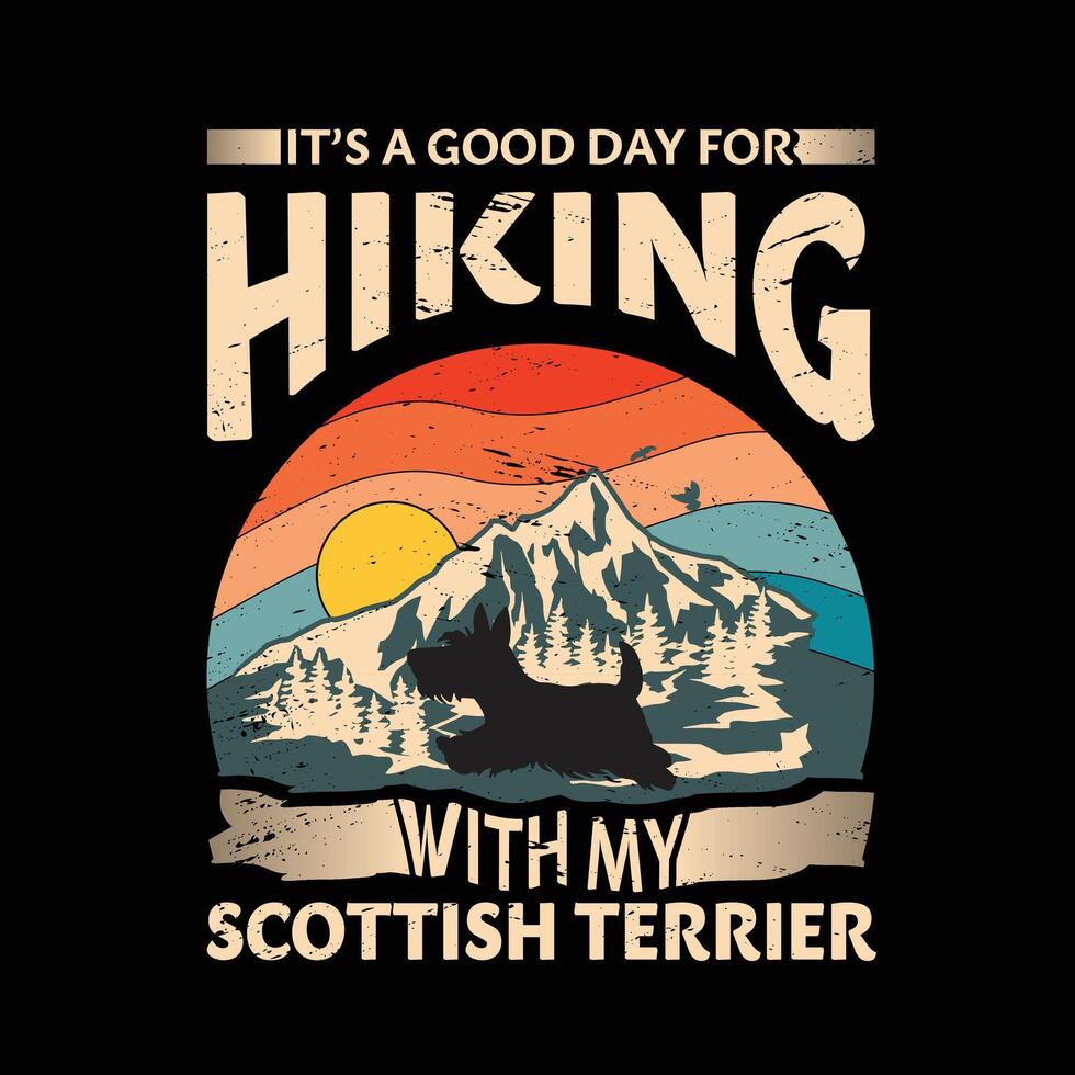 It's a good day for hiking with my Scottish Terrier Dog Typography T-shirt Design vector