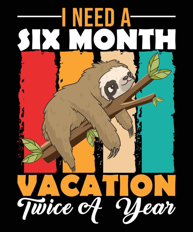 yo necesitar un seis mes vacaciones dos veces un año camiseta diseño vector