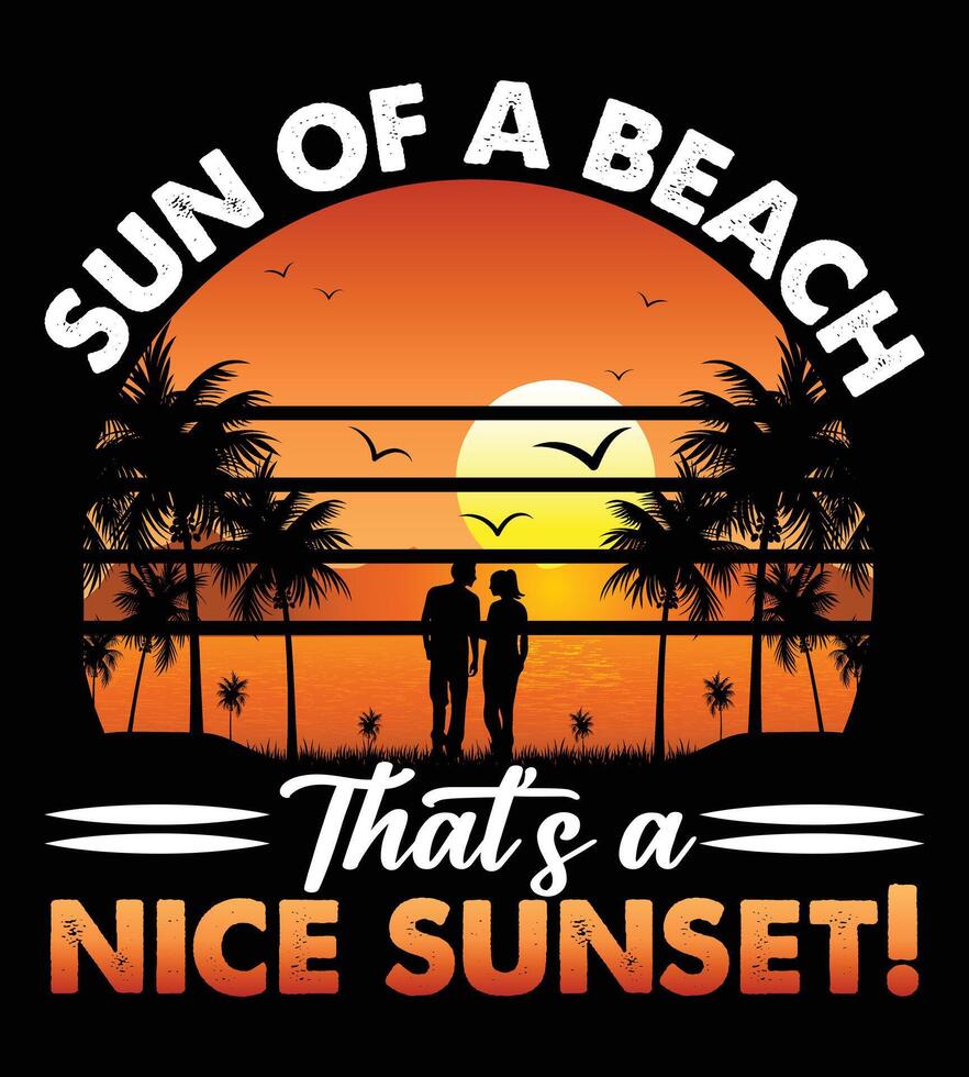 Sun Of A Beach That's A Nice Sunset T-Shirt Design vector