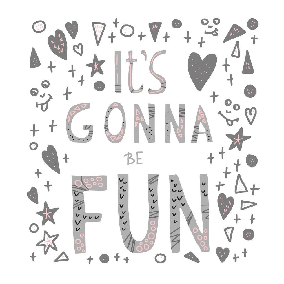 Its gonna be fun quote. Vector illustration.