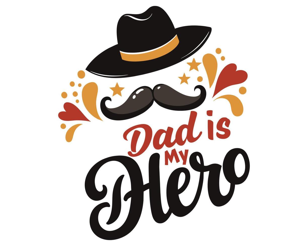 My dad my hero happy fathers day typography vector illustration