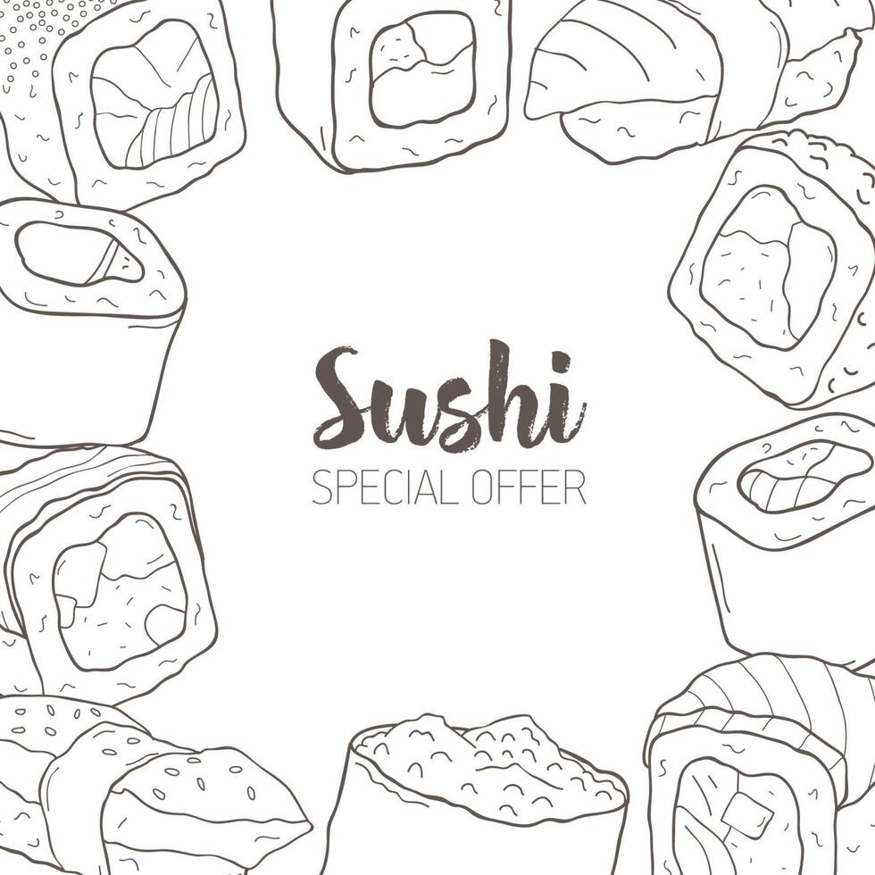 Monochrome background with frame consisted of different types of Japanese sushi and rolls hand drawn with contour lines. Special offer. Vector illustration for Asian restaurant advertisement.