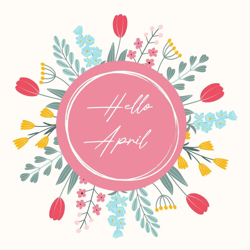 Floral pink frame with text Hello April, red tulips, yellow, blue flowers, green leaves for card, poster, banner in flat vector style. Circle template with rough edges and handwritten typography.