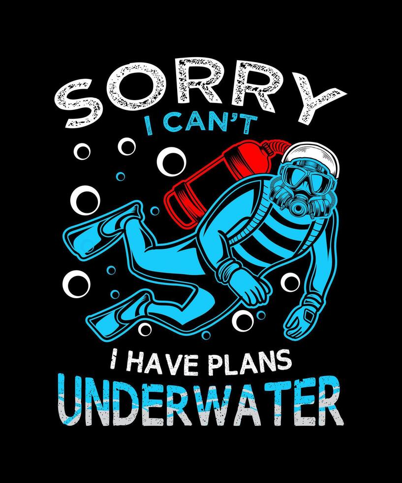 Sorry I Cant I Have Plans Underwater Scuba Diver t-shirt design vector