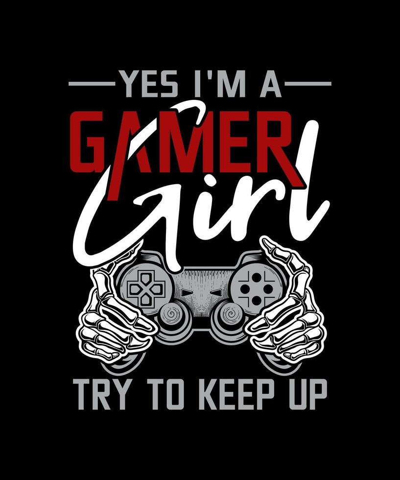 yes i'm a gamer girl try to keep up women video game lover t-shirt design vector