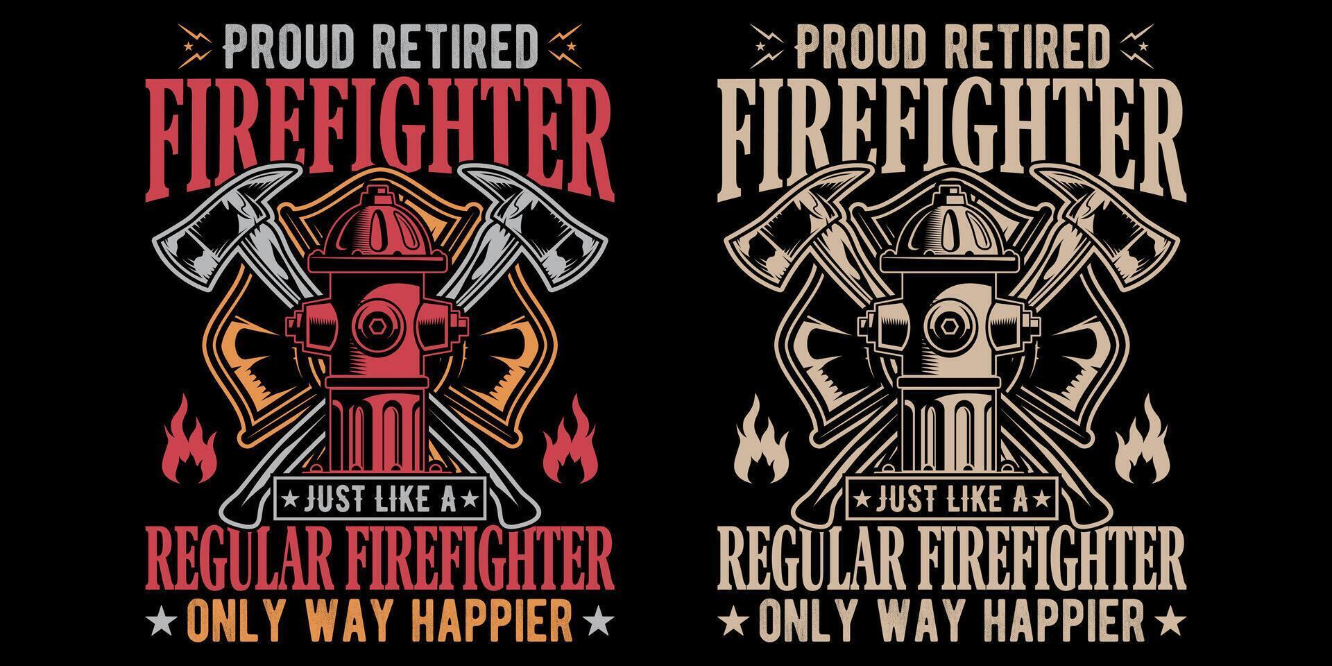 orgulloso bombero jubilado al igual que un bombero regular solo que mucho más feliz - diseño de camiseta vectorial de bombero vector