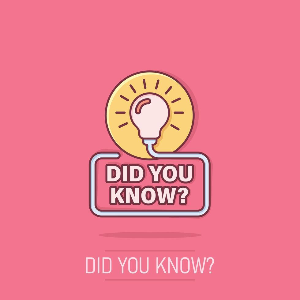 Did you know icon in comic style. Banner with frame and bulb cartoon vector illustration on isolated background. Explanation sign business concept splash effect.