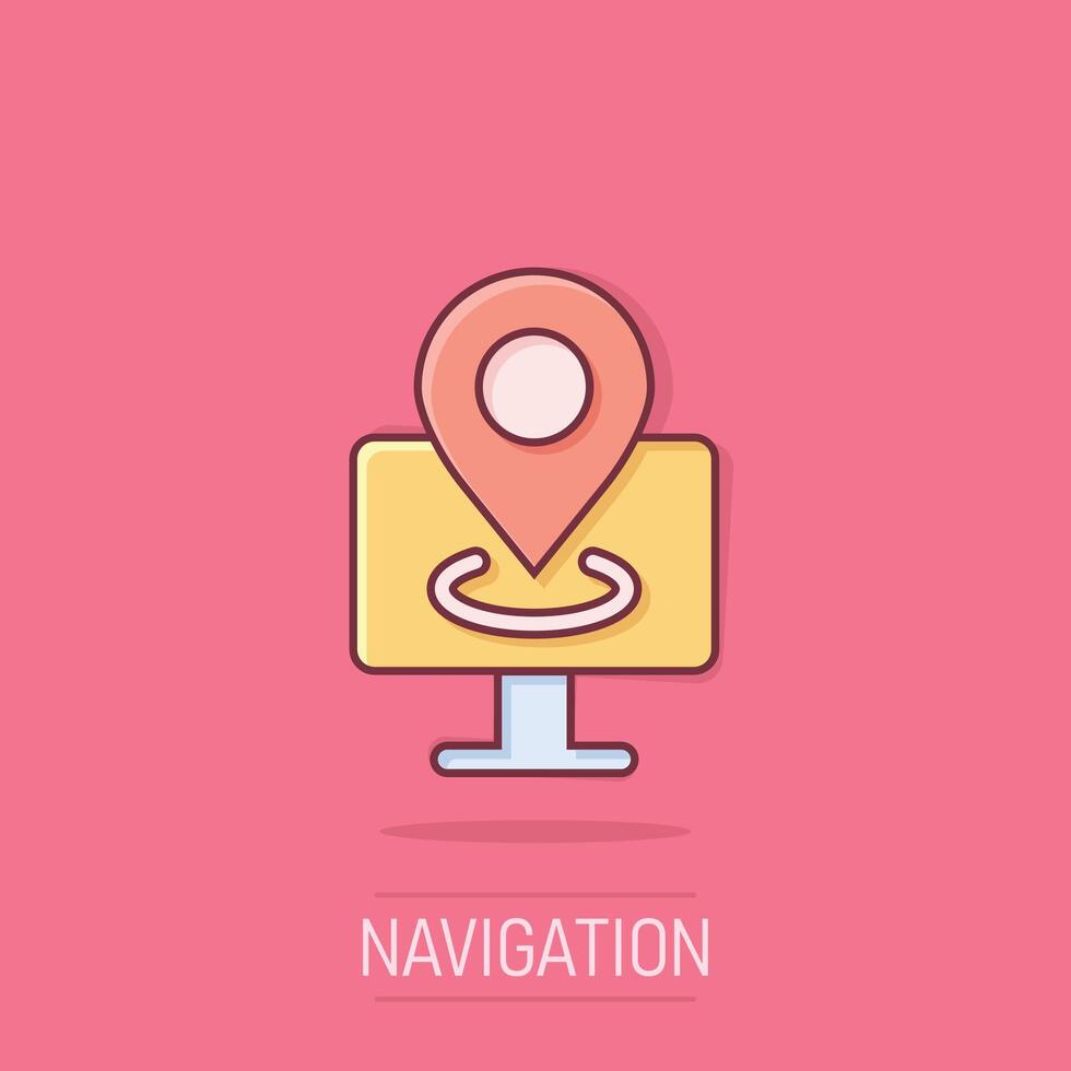 Computer navigation icon in comic style. Monitor pin gps cartoon vector illustration on isolated background. City area location splash effect business concept.