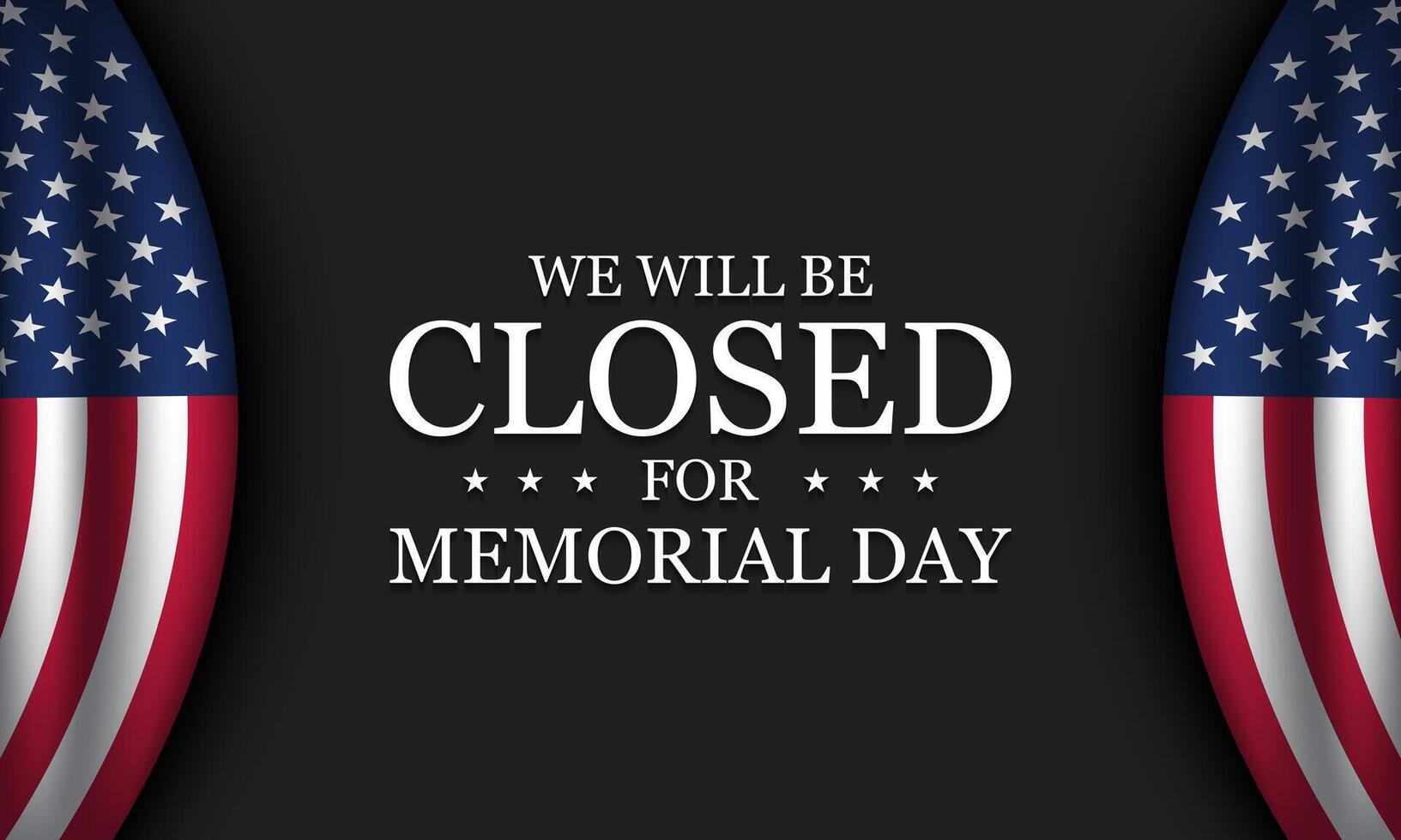Memorial Day Background Design. We will be closed for Memorial Day. vector