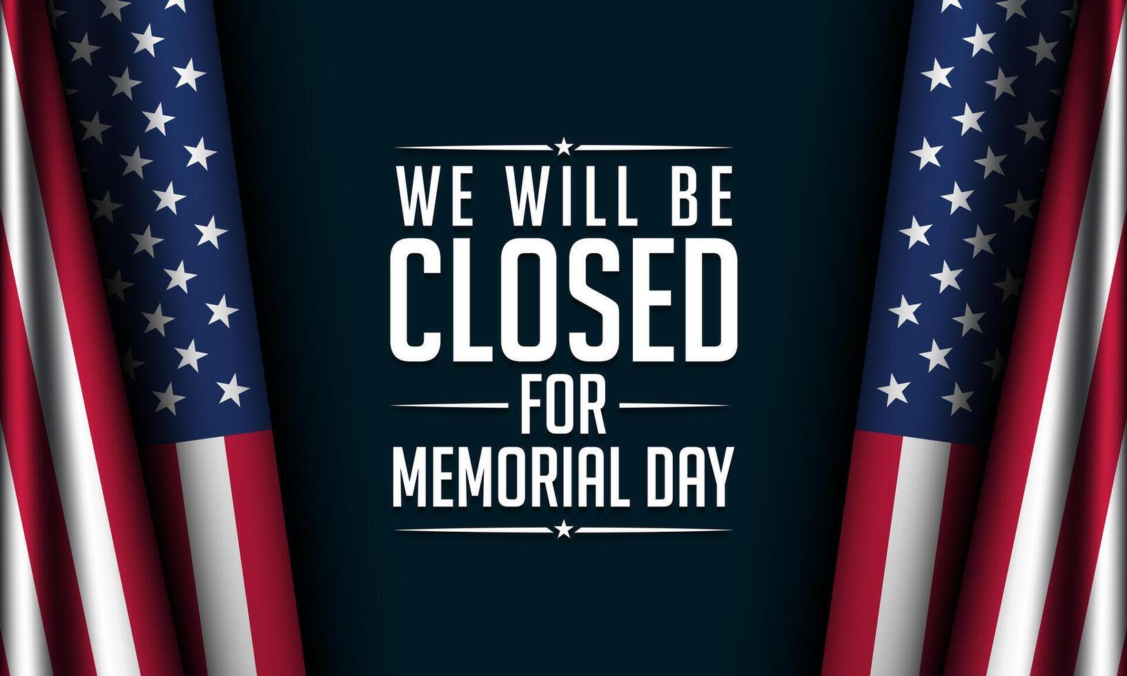 Memorial Day Background Design. We will be closed for Memorial Day. vector