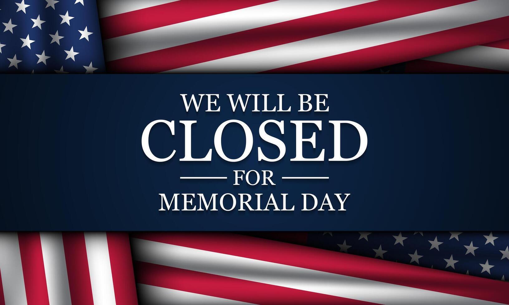 Memorial Day Background Design. We will be closed for Memorial Day. vector