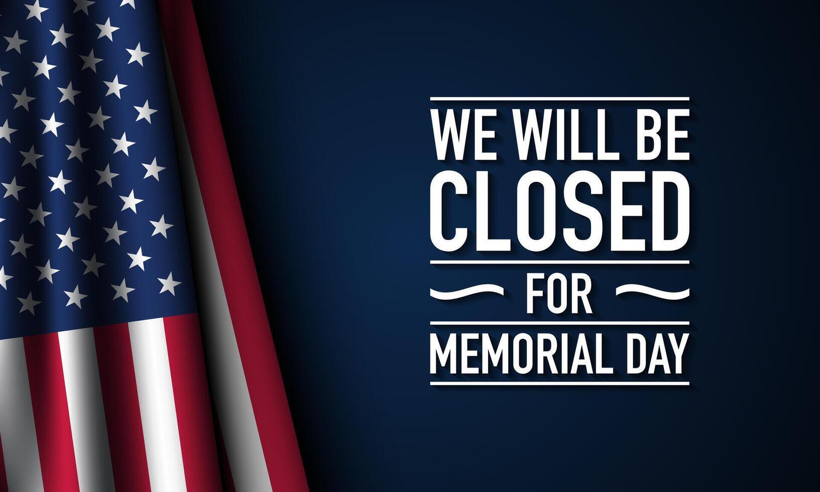 Memorial Day Background Design. We will be closed for Memorial Day. vector