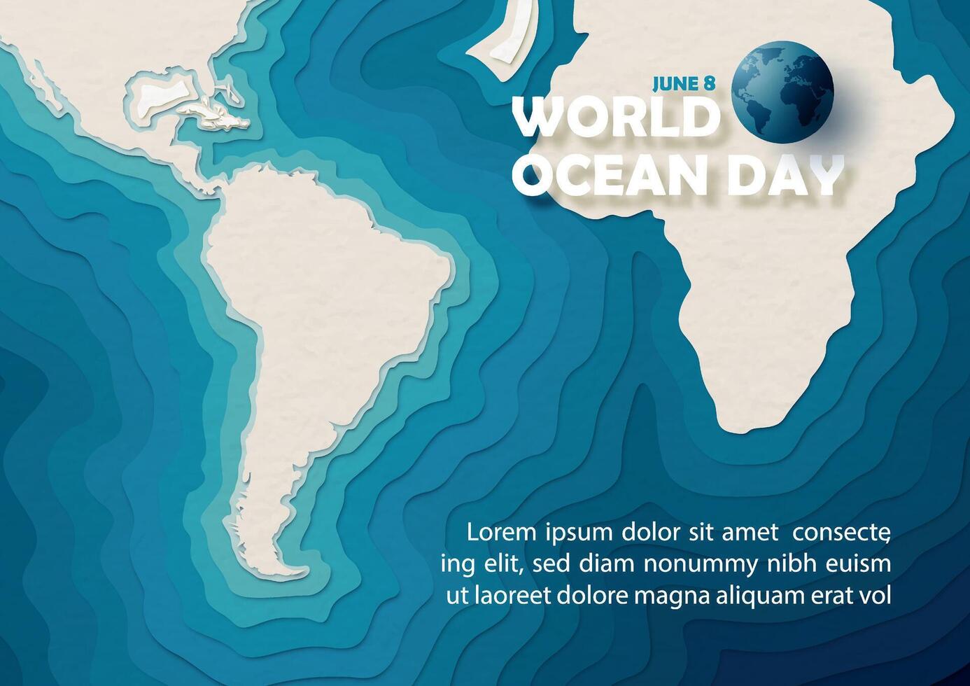 Crop of world map in paper cut and layers style with ocean day wording and example texts on paper pattern background. Poster campaign of world ocean day in vector design.