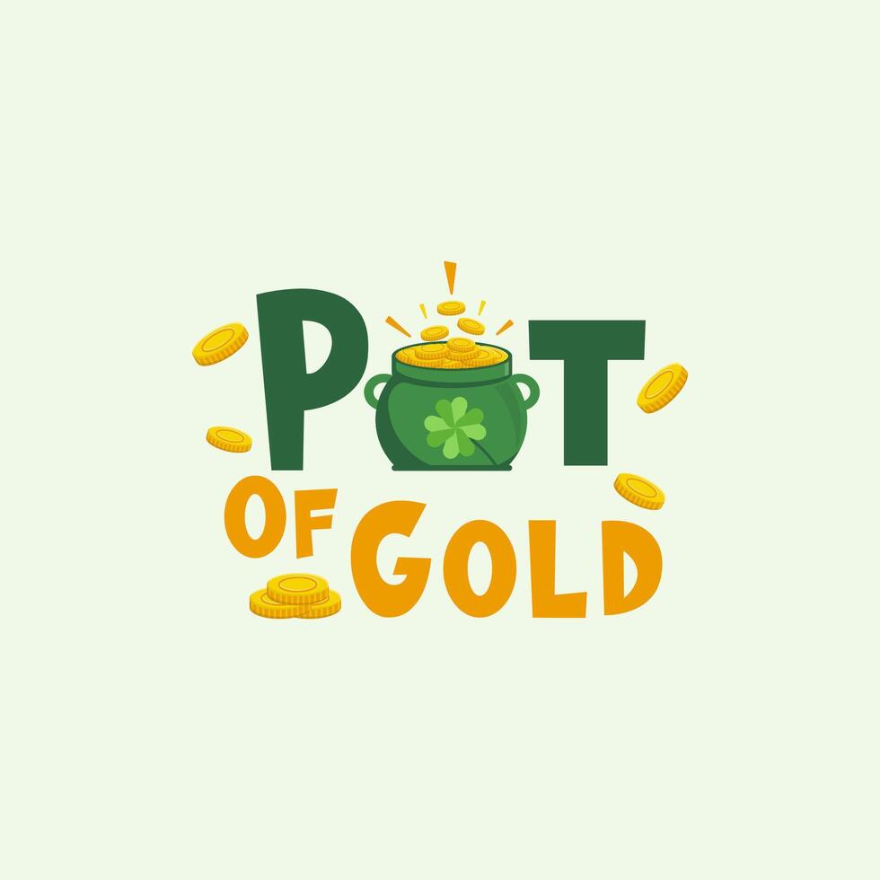 Flat Design text wordmark typography  Pot Of Gold  St. patrick's day treasure with coins gold festivals element vector