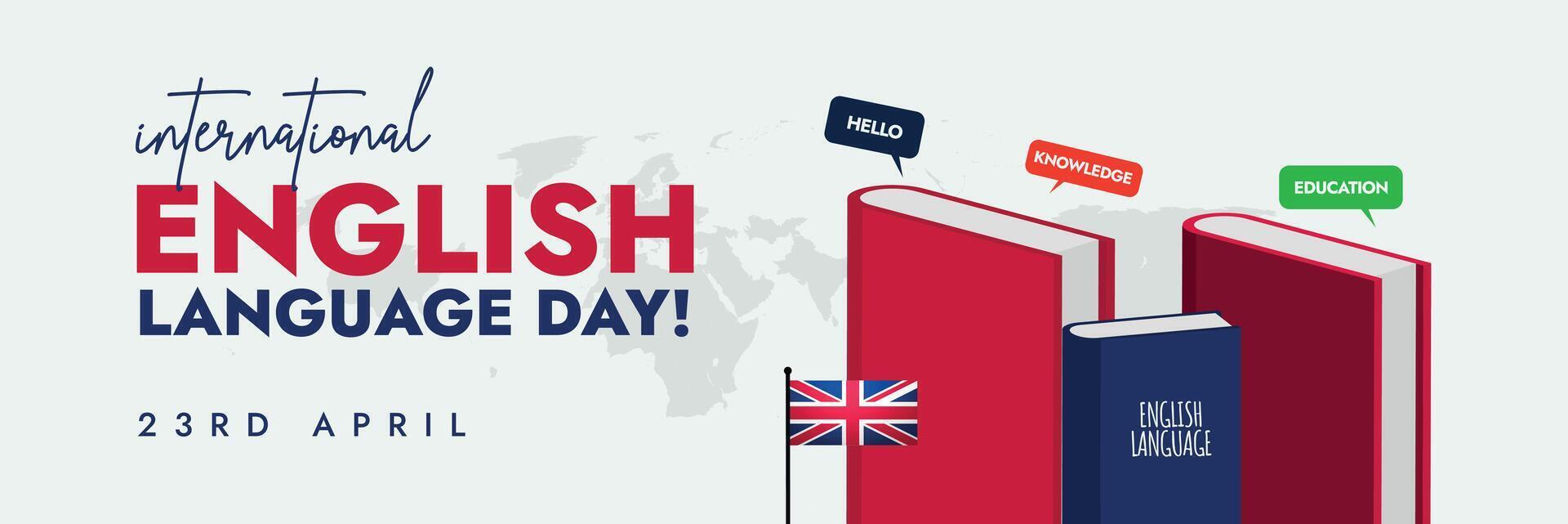 International English Language Day. 23rd April English Language Day celebration social media cover banner with UK flag and text written in blue and red colour. Speech bubbles of English words books. vector