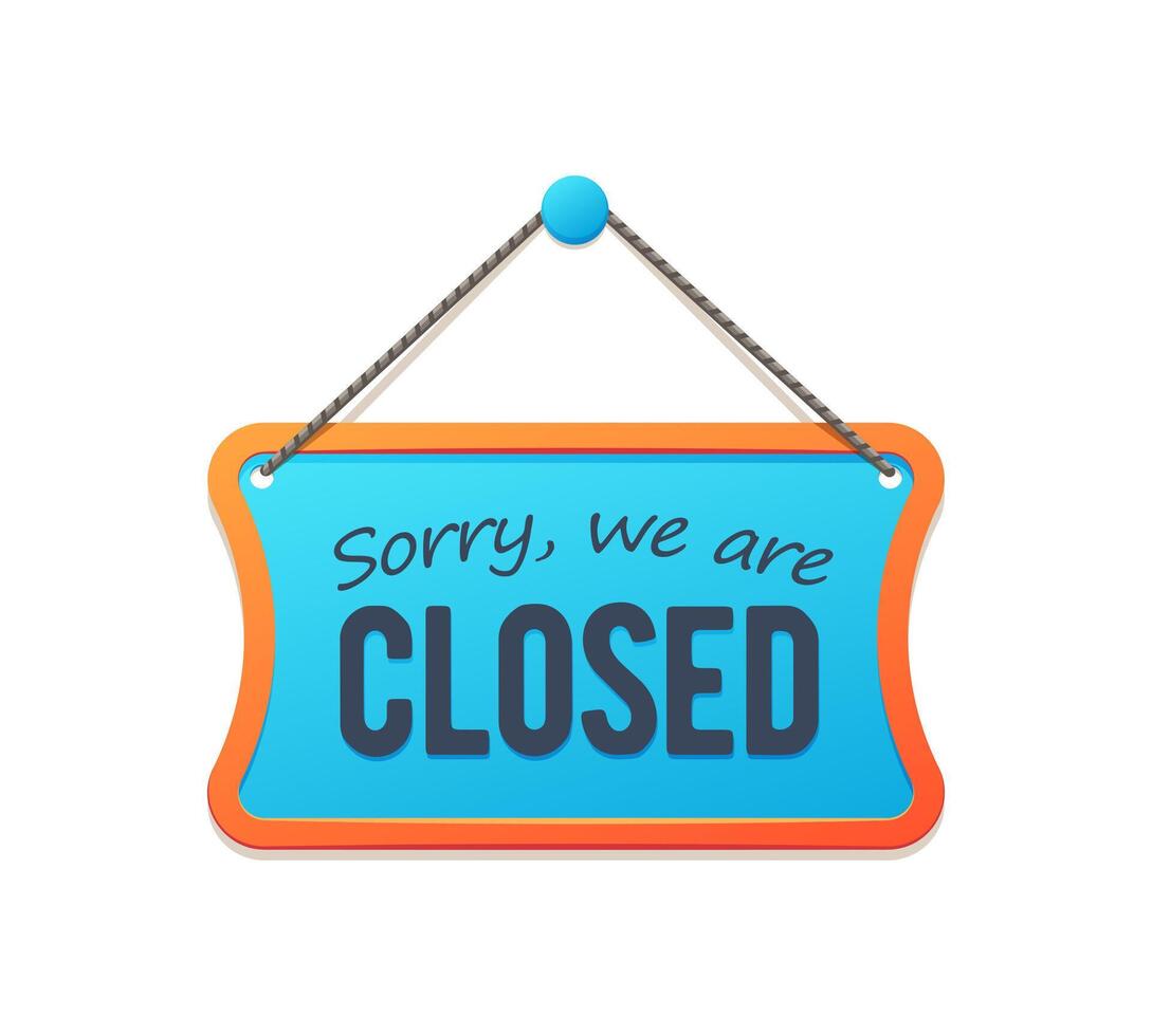 Sorry we are closed board sign, notice signboard vector