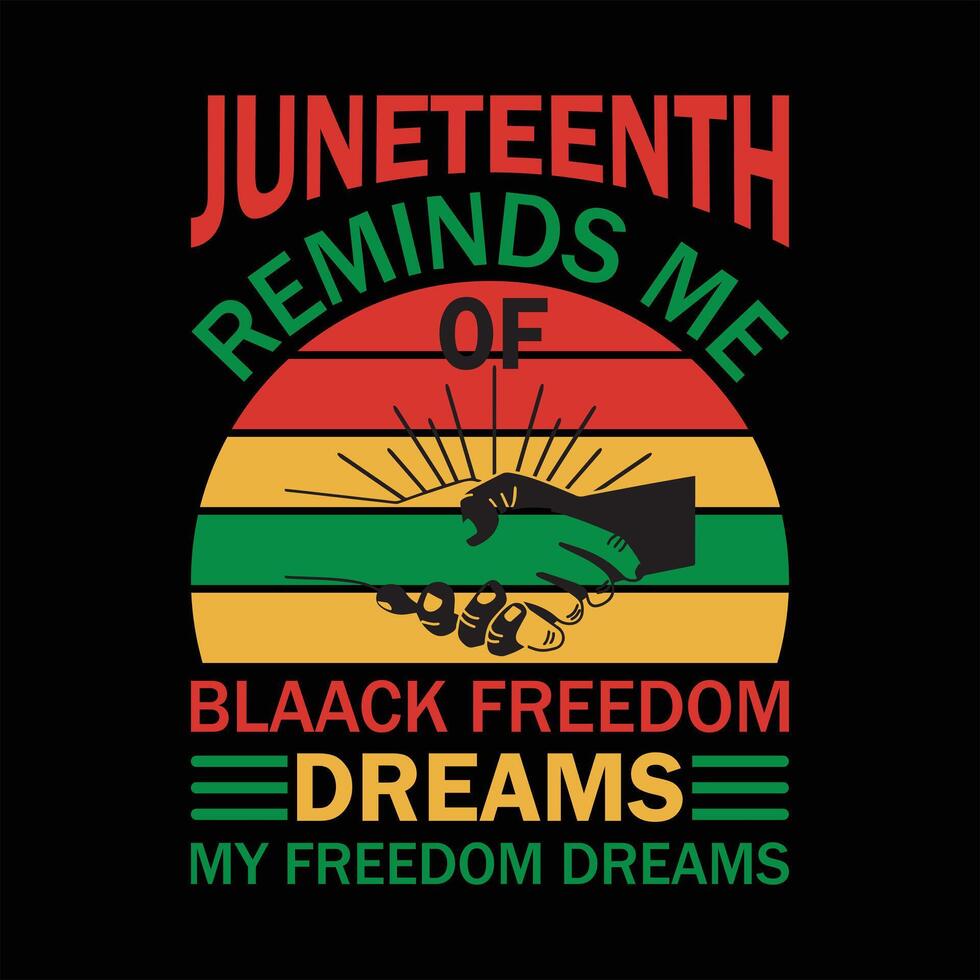 Juneteenth Reminds Me T Shirt Design vector