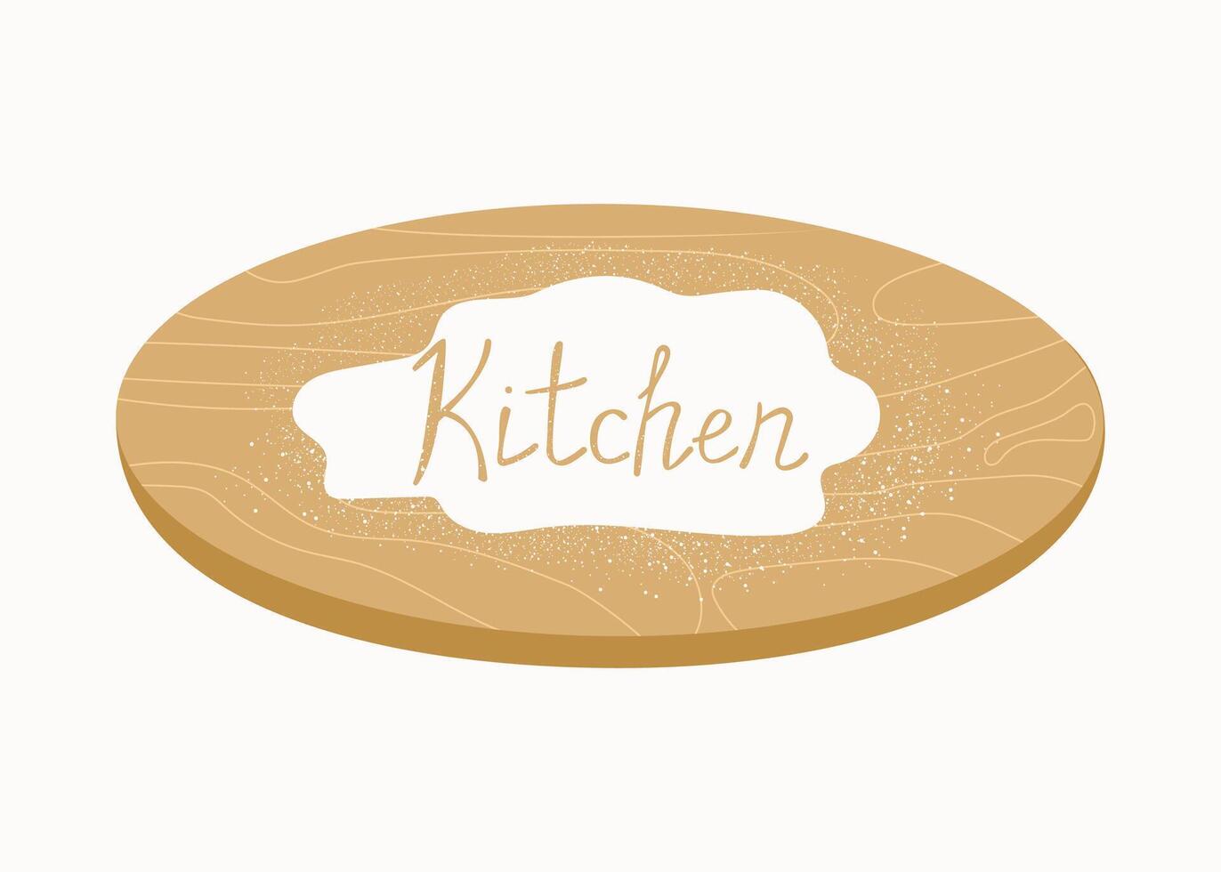 Kitchen. Handwritten with flour on a wooden board. Round shape, space for text. Decor for postcards and web advertising. Vector illustration isolated on white