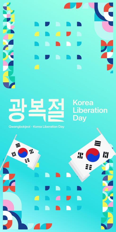 Korea National Liberation Day vertical banner in colorful modern geometric style. Happy Gwangbokjeol day is South Korean independence day. Vector illustration for national holiday celebrate