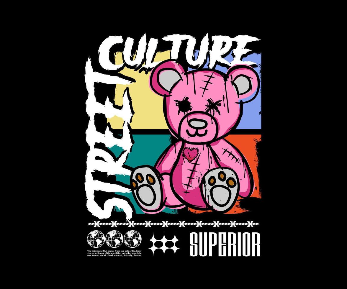street culture typography slogan with bear doll graffiti art style vector illustration on black background for streetwear t shirt design.