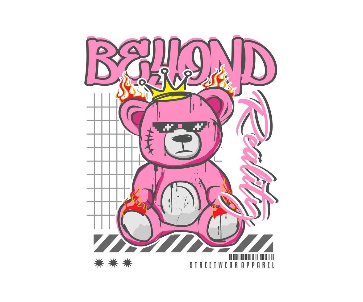 beyond reality slogan print design with pink teddy bear illustration in graffiti street art style for t shirt, streetwear, urban apparel, etc. vector