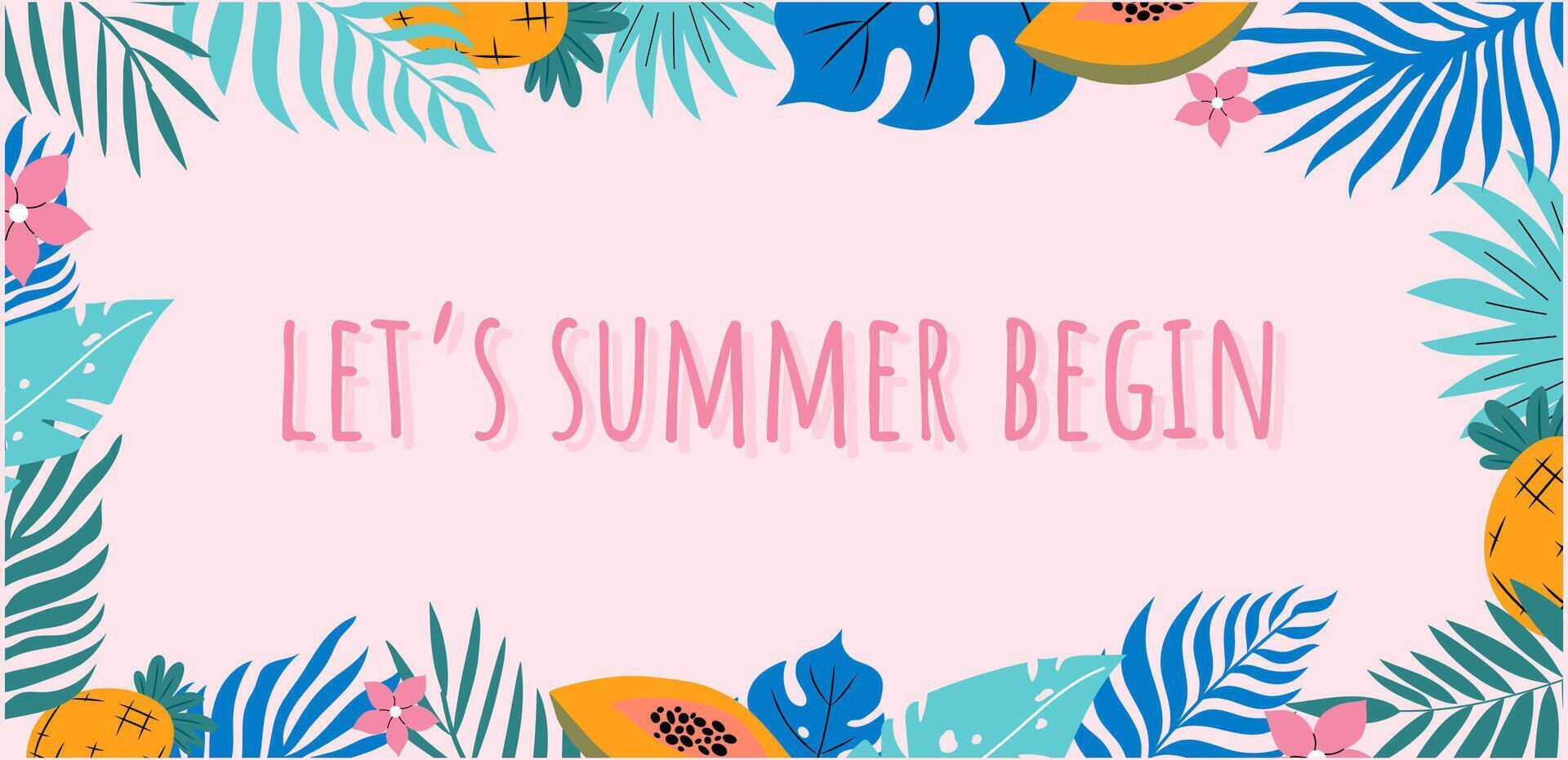 Lets summer begin colourful handdrawn banner with palm leaves, pineapples, papaya. vector
