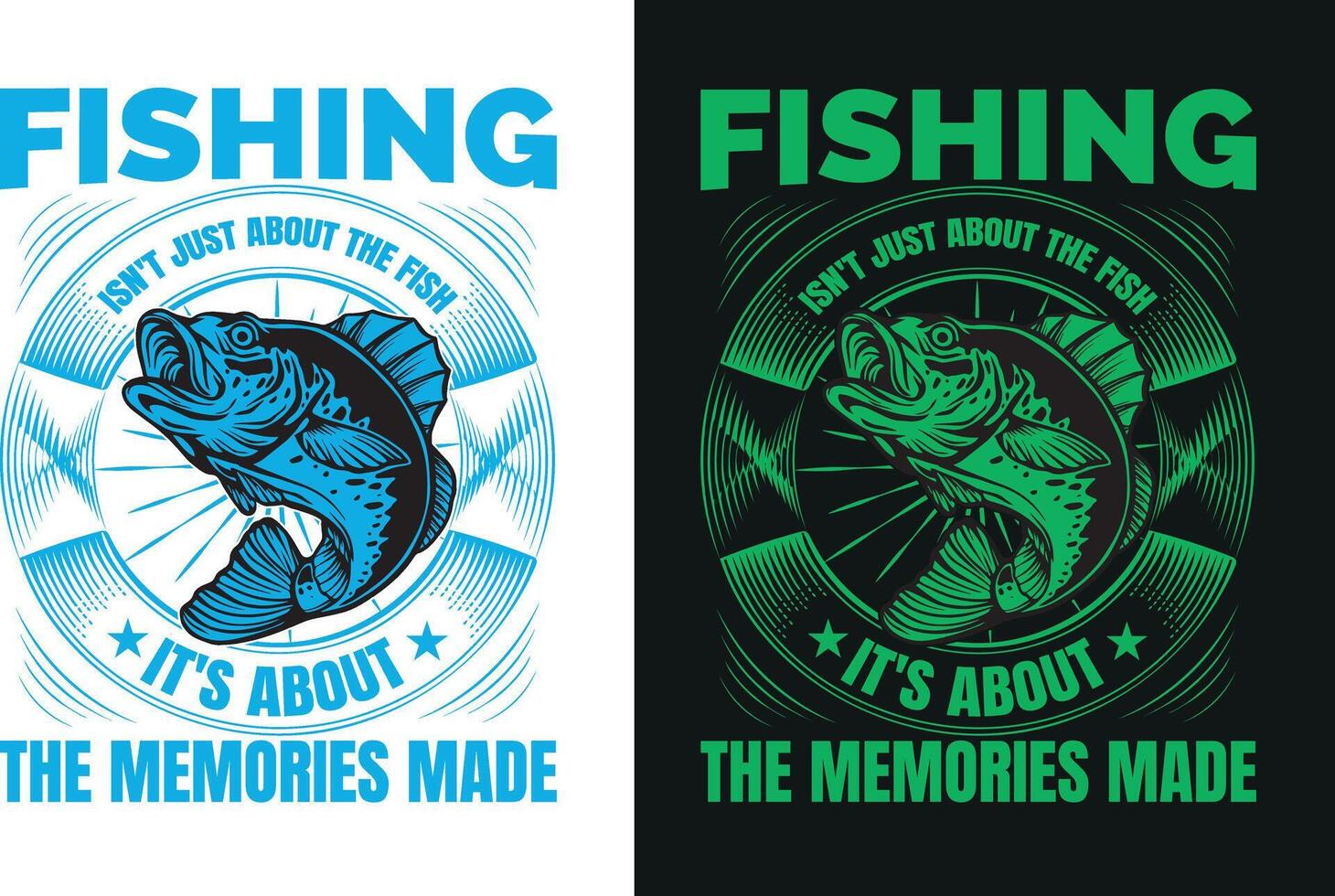 Fishing isn't Just About The Fish its About The Memories Made vector