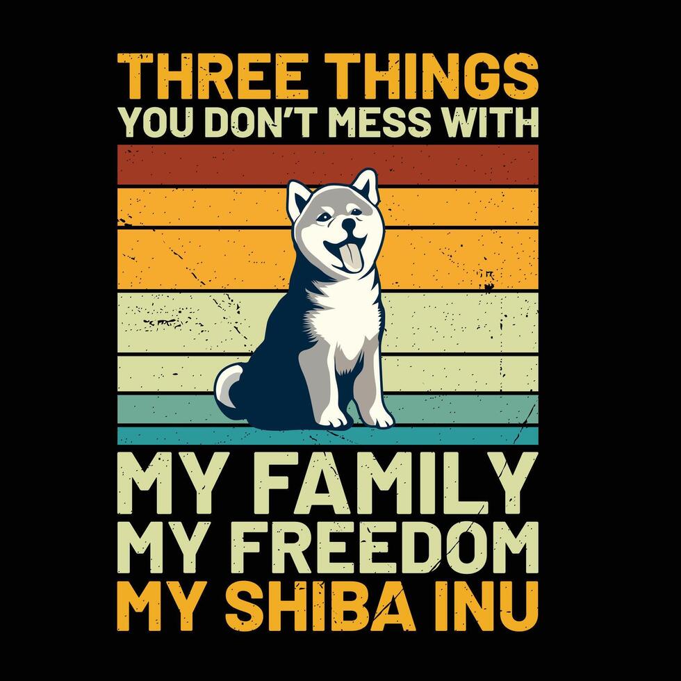 Tres cosas usted no lo hagas lío con mi familia mi libertad mi shiba inu retro camiseta diseño vector