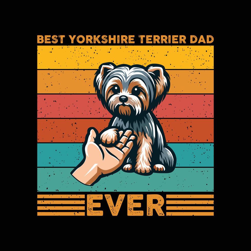 Best Yorkshire Terrier Dad Ever Retro T-shirt Design vector